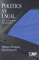 Cover of: Politics as Usual: The Cyberspace `Revolution' (Contemporary American Politics)