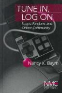 Cover of: Tune in, log on by Nancy K. Baym, Nancy K. Baym