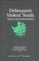 Cover of: Delinquent Violent Youth: Theory and Interventions (Advances in Adolescent Development)