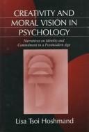 Cover of: Creativity and moral vision in psychology: narratives on identity and commitment in a postmodern age