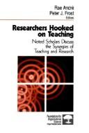 Cover of: Researchers hooked on teaching: noted scholars discuss the synergies of teaching and research