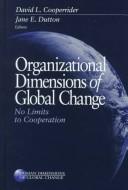 Cover of: Organizational dimensions of global change by David L. Cooperrider, Jane E. Dutton, editors.