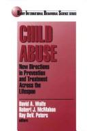 Cover of: Child abuse by David A. Wolfe, Robert J. McMahon, Ray DeV. Peters, editors.