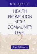 Health promotion at the community level by Neil F. Bracht