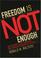 Cover of: Freedom is not enough