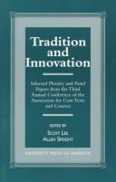 Cover of: Tradition and innovation: selected plenary and panel papers from the Third Annual Conference of the Association for Core Texts and Courses, Philadelphia, PA, 10-13 April 1997