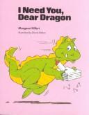 Cover of: I Need You, Dear Dragon (Modern Curriculum Press Beginning to Read Series) by Margaret Hillert
