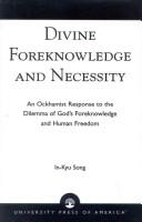 Divine foreknowledge and necessity by In-Kyu Song