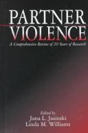 Cover of: Partner violence by edited by Jana L. Jasinski, Linda M. Williams with David Finkelhor ... [et al.] ; foreword by Murray A. Straus.