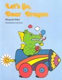 Cover of: Let's Go, Dear Dragon (Modern Curriculum Press Beginning to Read Series) by Margaret Hillert, Margaret Hillert