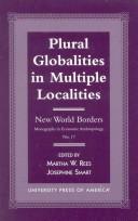 Cover of: Plural Globalities in Multiple Localities: New World Borders (Monographs in Economic Anthropology, No. 17)