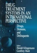 Cover of: Drug treatment systems in an international perspective by editors Harald Klingemann, Geoffrey Hunt.