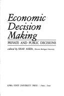 Cover of: Economic decision making: private and public decisions