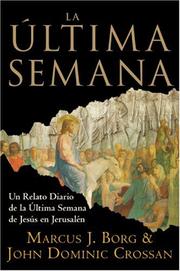 Cover of: La Ultima Semana by Marcus J. Borg, John Dominic Crossan