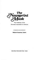 Cover of: The Newsprint Mask: The Tradition of the Fictional Journalist in America