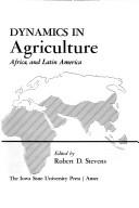 Tradition and dynamics in small-farm agriculture by Robert D. Stevens