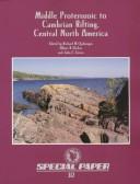 Cover of: Middle Proterozoic to Cambrian rifting, central North America by edited by Richard W. Ojakangas, Albert B. Dickas, and John C. Green