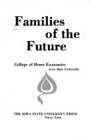 Cover of: Families of the future. by 