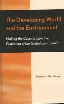 Cover of: The Developing World and the Environment by Rajendra Ramlogan, Rajendra Ramlogan