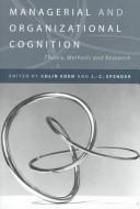 Cover of: Managerial and organizational cognition: theory, methods and research