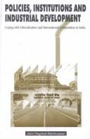 Cover of: Policies, institutions, and industrial development: coping with liberalisation and international competition in India
