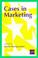 Cover of: Cases in Marketing (European Management series)