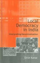 Cover of: Local Democracy in India: Interpreting Decentralization
