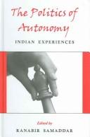 Cover of: The Politics of Autonomy: Indian Experiences