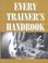Cover of: Every Trainer's Handbook