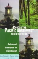 Cover of: Choose the Pacific Northwest for Retirement, 2nd: Retirement Discoveries for Every Budget