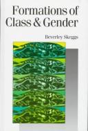 Cover of: Formations of Class & Gender by Beverley Skeggs, Beverly Skeggs, Bev Skeggs, Beverly Skeggs