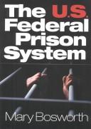 U.S. Federal Prison System by Mary F. (Francesca) Bosworth