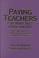 Cover of: Paying teachers for what they know and do