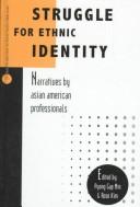 Cover of: Struggle for ethnic identity: narratives by Asian American professionals