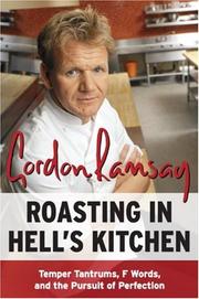 Cover of: Roasting in Hell's Kitchen: Temper Tantrums, F Words, and the Pursuit of Perfection