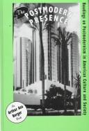 Cover of: The Postmodern Presence: Readings on Postmodernism in American Culture and Society