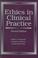 Cover of: Ethics in clinical practice
