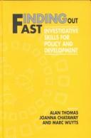 Cover of: Finding out fast: investigative skills for policy and development