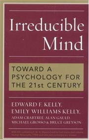 Cover of: Irreducible Mind by Edward F.  Kelly, Emily Williams Kelly, Adam Crabtree, Alan Gauld, Michael Grosso, Bruce Greyson