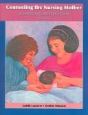 Counseling the nursing mother by Judith Lauwers, Candace Woessner, Anna Swisher
