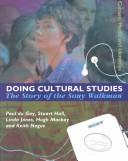 Cover of: Doing Cultural Studies by Stuart Hall, Paul Du Gay, Paul du Gay, Stuart Hall, Linda Janes, Hugh Mackay, Keith Negus, Paul du Gay, Stuart Hall, Linda Janes, Hugh Mackay, Keith Negus