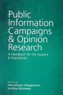 Cover of: Public information campaigns & opinion research: a handbook for the student & practitioner