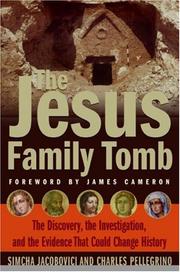 Cover of: The Jesus Family Tomb by Simcha Jacobovici, Charles R. Pellegrino, Simcha Jacobovici, Charles R. Pellegrino