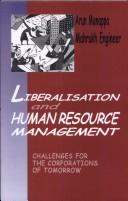 Cover of: Liberalisation and human resource management by Arun Monappa, Mahrukh Engineer, Arun Monappa