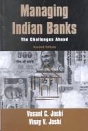 Cover of: Managing Indian Banks by Vasant C. Joshi, Vinay V. Joshi, Vasant C. Joshi, Vinay V. Joshi