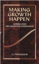 Cover of: Making growth happen: learning from successful first-generation entrepreneurs