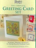 Cover of: The Complete Greeting Card Set: Techniques, Equipment, and Projects for Making Beautiful Handmade Cards (Reader's Digest)