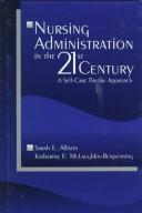 Cover of: Nursing administration in the 21st century: a self-care theory approach