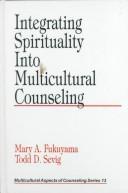 Cover of: Integrating Spirituality into Multicultural Counseling (Multicultural Aspects of Counseling And Psychotherapy)