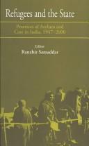 Cover of: Refugees and the State: Practices of Asylum and Care in India, 1947-2000